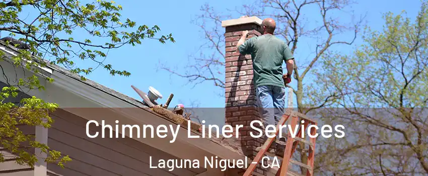  Chimney Liner Services Laguna Niguel - CA