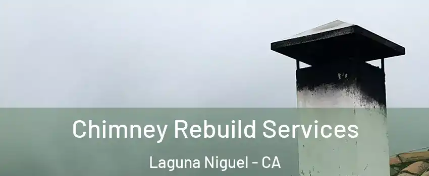  Chimney Rebuild Services Laguna Niguel - CA