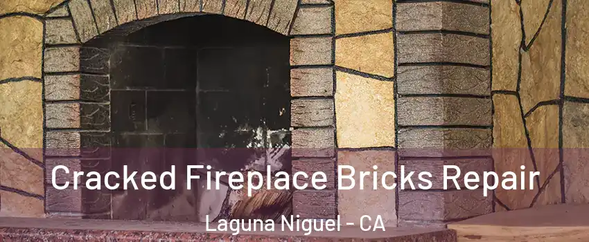  Cracked Fireplace Bricks Repair Laguna Niguel - CA