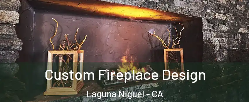  Custom Fireplace Design Laguna Niguel - CA
