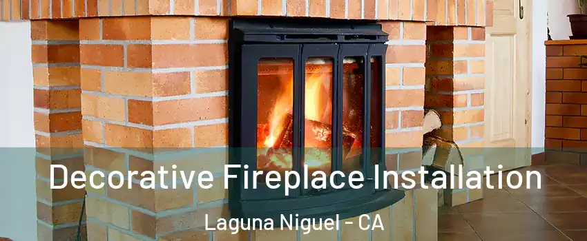  Decorative Fireplace Installation Laguna Niguel - CA