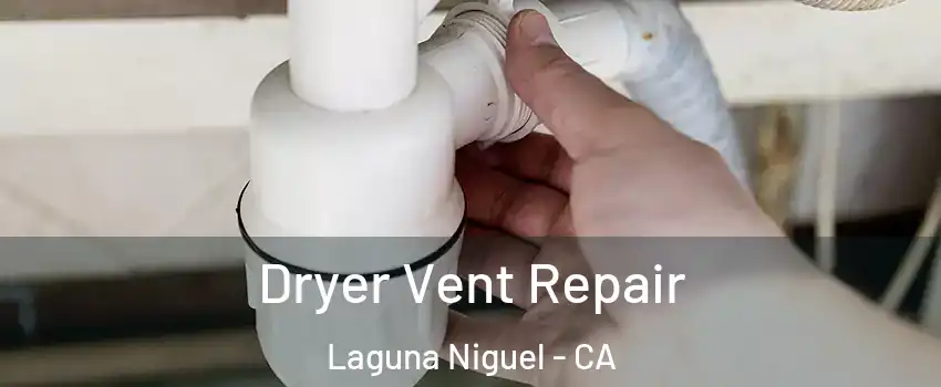  Dryer Vent Repair Laguna Niguel - CA