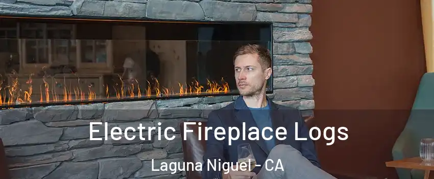  Electric Fireplace Logs Laguna Niguel - CA