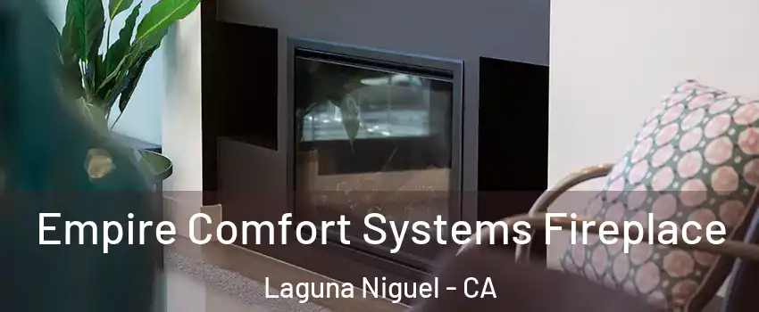  Empire Comfort Systems Fireplace Laguna Niguel - CA