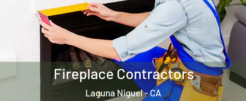  Fireplace Contractors Laguna Niguel - CA