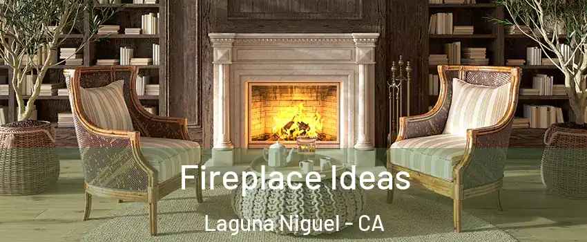  Fireplace Ideas Laguna Niguel - CA