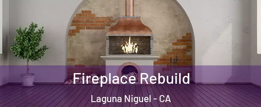  Fireplace Rebuild Laguna Niguel - CA