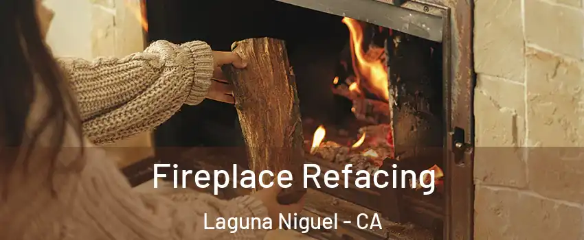  Fireplace Refacing Laguna Niguel - CA