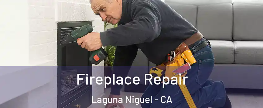  Fireplace Repair Laguna Niguel - CA