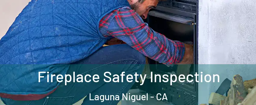  Fireplace Safety Inspection Laguna Niguel - CA