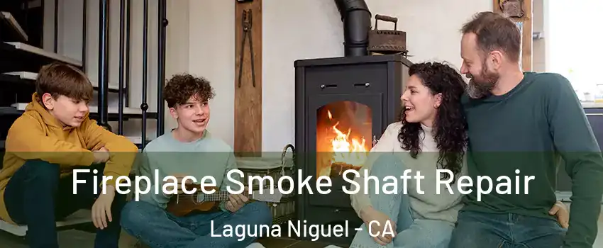  Fireplace Smoke Shaft Repair Laguna Niguel - CA