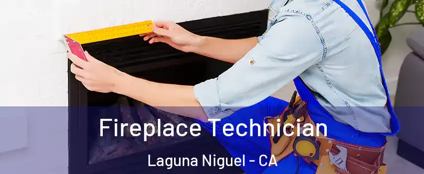 Fireplace Technician Laguna Niguel - CA