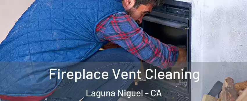  Fireplace Vent Cleaning Laguna Niguel - CA