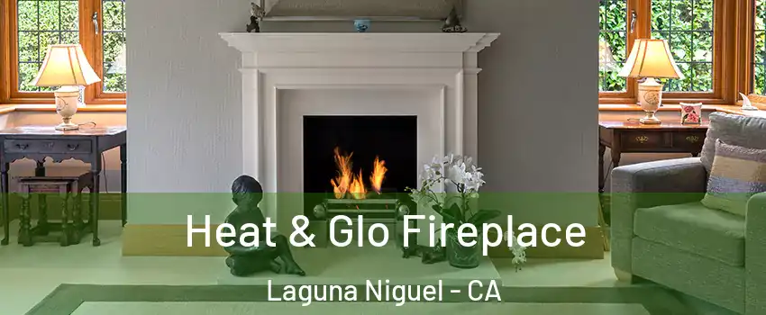  Heat & Glo Fireplace Laguna Niguel - CA