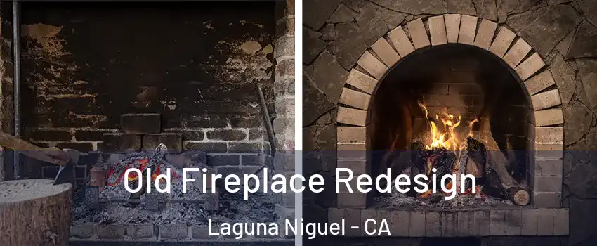  Old Fireplace Redesign Laguna Niguel - CA