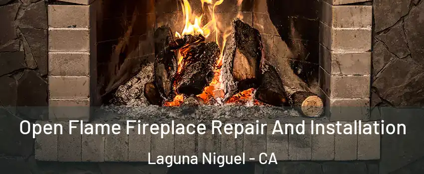  Open Flame Fireplace Repair And Installation Laguna Niguel - CA