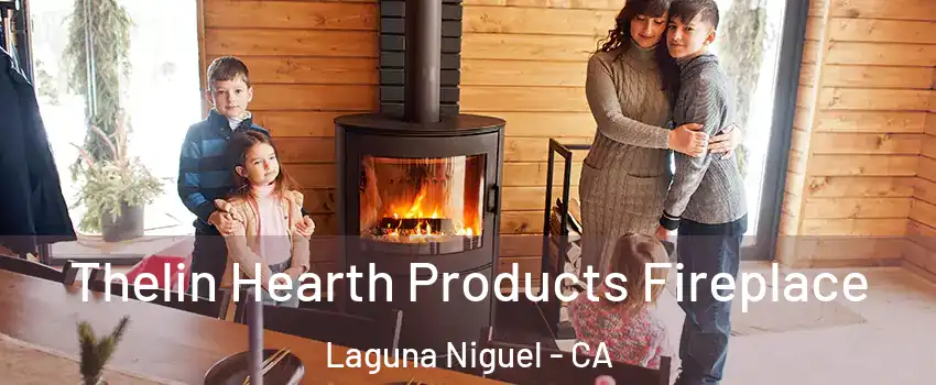  Thelin Hearth Products Fireplace Laguna Niguel - CA