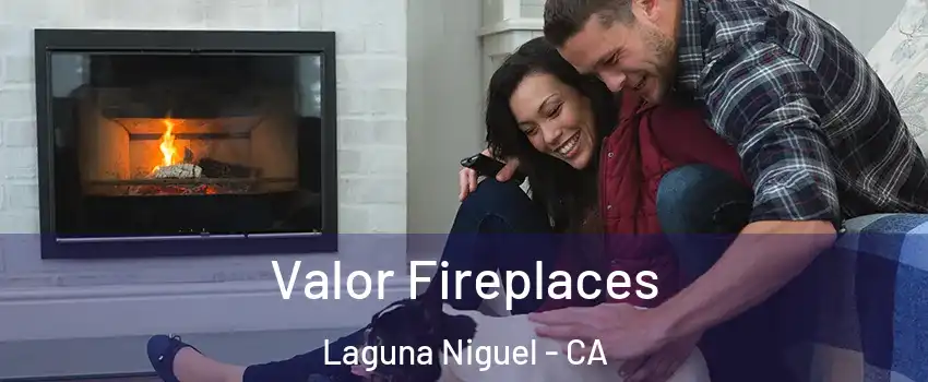  Valor Fireplaces Laguna Niguel - CA