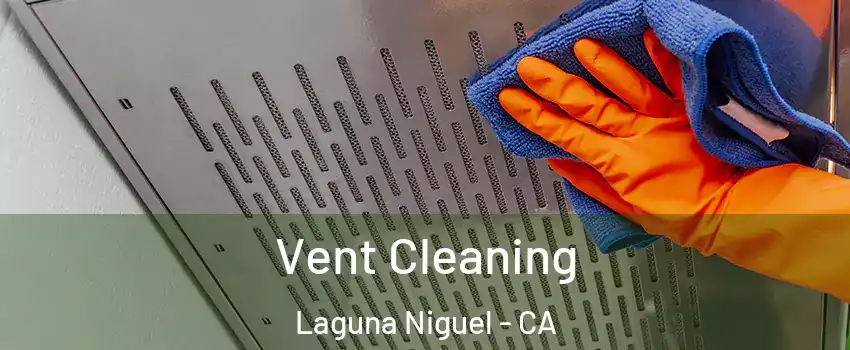  Vent Cleaning Laguna Niguel - CA
