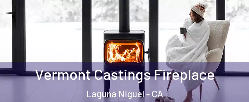  Vermont Castings Fireplace Laguna Niguel - CA