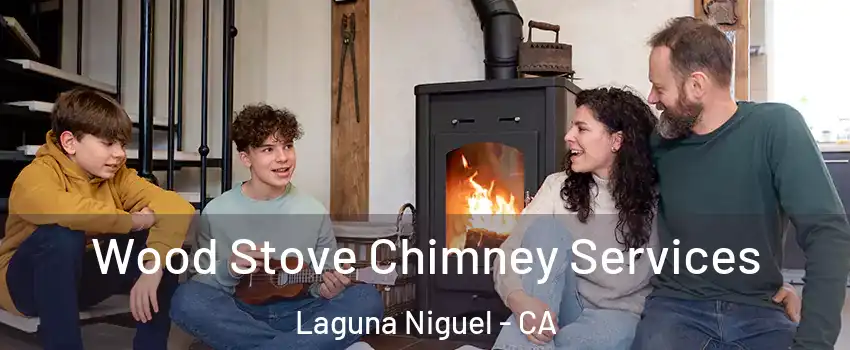  Wood Stove Chimney Services Laguna Niguel - CA